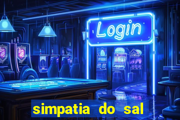 simpatia do sal grosso para afastar rival